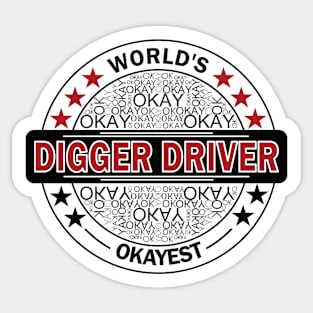 worlds okayest digger driver Sticker